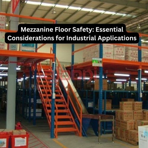 Mezzanine Floor Safety: Essential Considerations for Industrial Applications