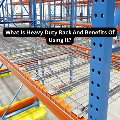 What Is Heavy Duty Rack And Benefits Of Using It? What Is Heavy Duty Rack And Benefits Of Using It?